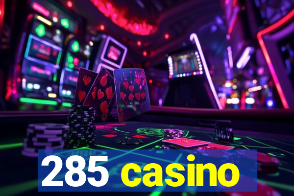 285 casino